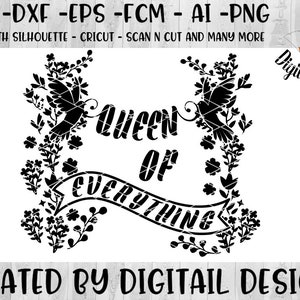Queen of Everything SVG - Png - Dxf - Eps - Fcm - Ai Cut file - Silhouette - Cricut - Fairy Tale SVG - Queen SVG - Flower Cut File