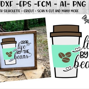 Grab Life By The Beans Coffee SVG - dxf - png - eps - ai - fcm - Cricut - Silhouette - Coffee SVG - Motivational Coffee SVG - Commercial Use