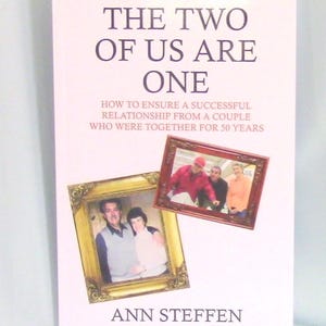 The Two of Us Are One:  How to Ensure A Successful Relationship from A Couple Who Were Together For 50 Years