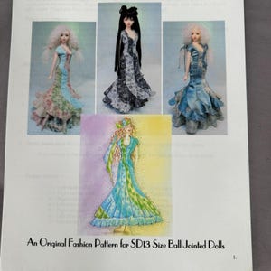 May include: A sewing pattern document titled An Original Fashion Pattern for SD13 Size Ball Jointed Dolls. It features three photographs of dolls wearing long, ruffled gowns in floral and solid fabrics, and a watercolor illustration of the same gown.