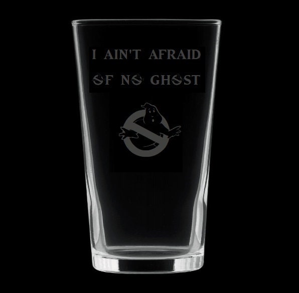 GHOSTBUSTERS I AINT AFRAID OF NO GHOST PINT GLASS NEW! 
