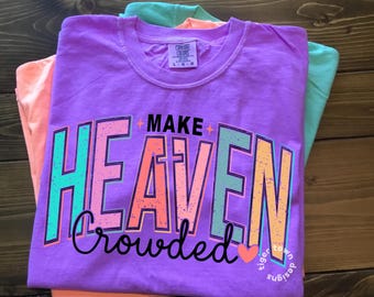 Make Heaven Crowded Comfort Colors Tee, Christian Graphic T Shirt, Faith Bible Verse Top, Religious Gift, Boho Retro Women's T-shirt