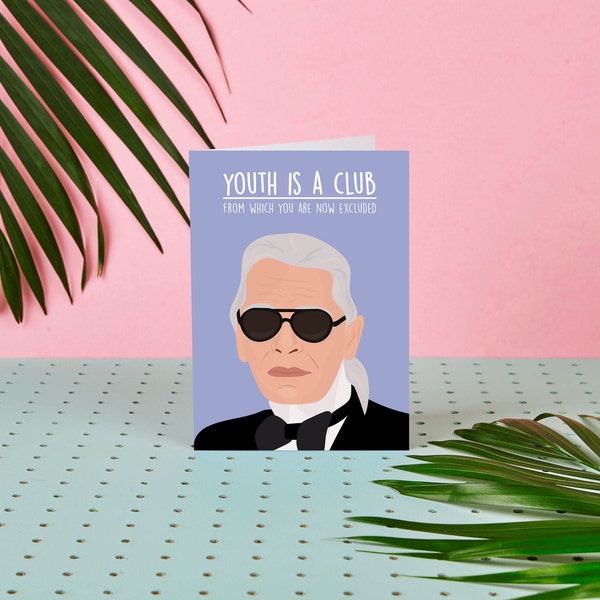 Youth Is A Club... - Karl Lagerfeld Birthday Card - Fashion Card - Greeting Card - Birthday Card - Celebrity Cards - Funny - Puns - Quotes