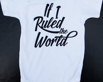 If I Ruled the World (Onsie or Tee)