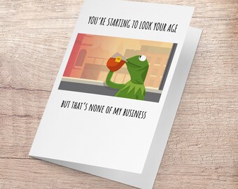 None Of My Business Birthday Card, Kermit Meme,  Internet Meme, Frog Meme, Funny Greetings
