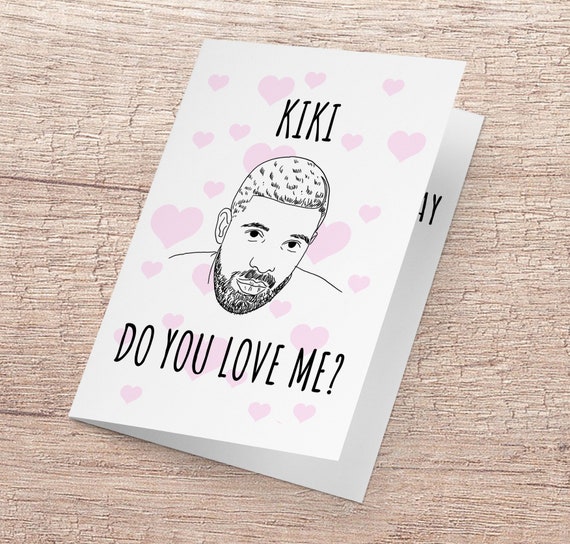 Drake, Kiki Do You Love Me, Valentine's Day Card, Boyfriend, Girlfriend,  Meme, Internet Meme Card, Funny Greeting - Etsy Sweden