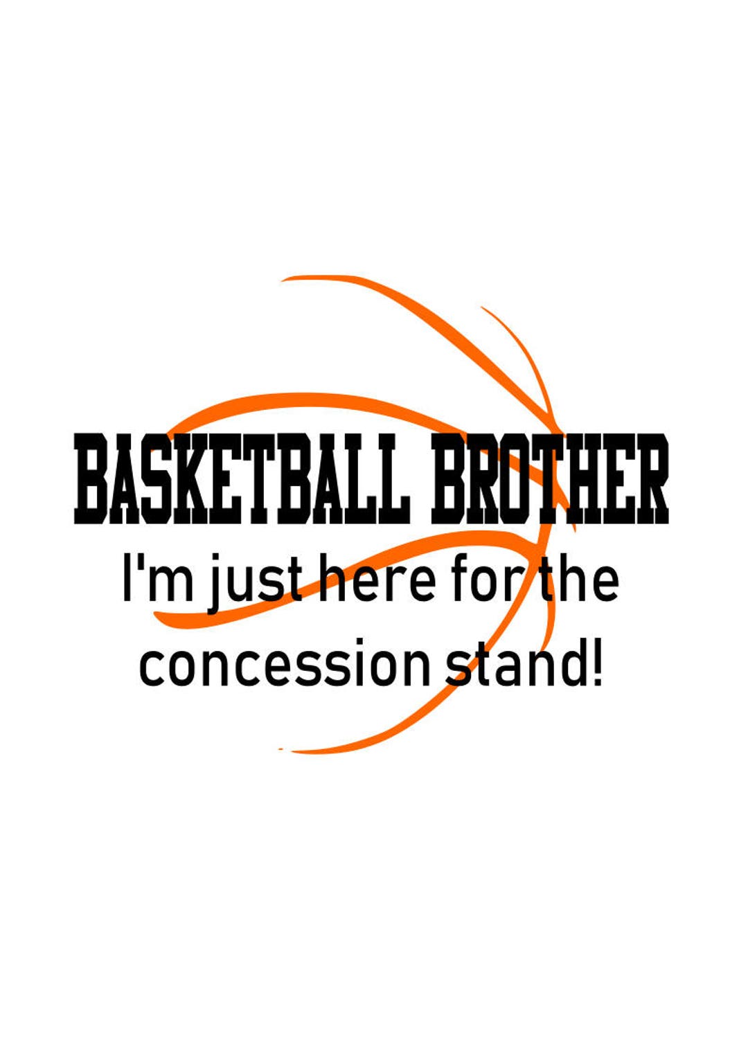 Basketball Brother Here for the Concession Stand Instant Download SVG File Vinyl Shirt Etsy