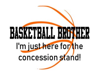 Basketball Bruder Hier für den Konzessionsständer Instant Download SVG Datei Vinyl Shirt