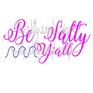 Be Salty Y&#39;all Archivo SVG / PNG / DXF descargable al instante