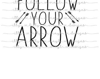 Follow Your Arrow Instant Downloadable svg/dxf/pdf/png File