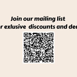 May include: Join our mailing list for exclusive discounts and deals. Scan the QR code to sign up.