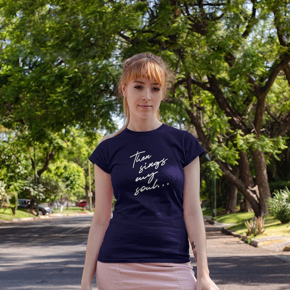 Then sings my soul... - Women's t shirt