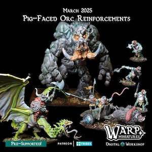Könnte beinhalten: Ein Set aus 3D-gedruckten Miniaturfiguren, die einen Schweinegesichts-Orc, einen Drachen und mehrere andere Orcs darstellen. Die Figuren sind in verschiedenen Grüntönen, Braun- und Orangetönen bemalt. Das Bild enthält den Text "MARCH 2025 PIG-FACED ORC REINFORCEMENTS" und "WARP MINIATURES DIGITAL WORKSHOP".