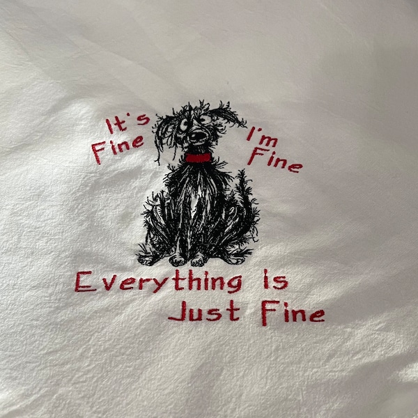 It's Fine, I'm fine, Everything is Fine - Funny Dog - Kitchen Towel