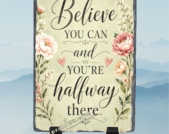 Believe You Can You Are Halfway There; Inspirational    5.7 x 7.5 inch Rock Slate