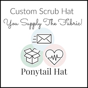 Custom Surgical Scrub Caps - Ponytail - Scrub Hat - You Supply The Fabric