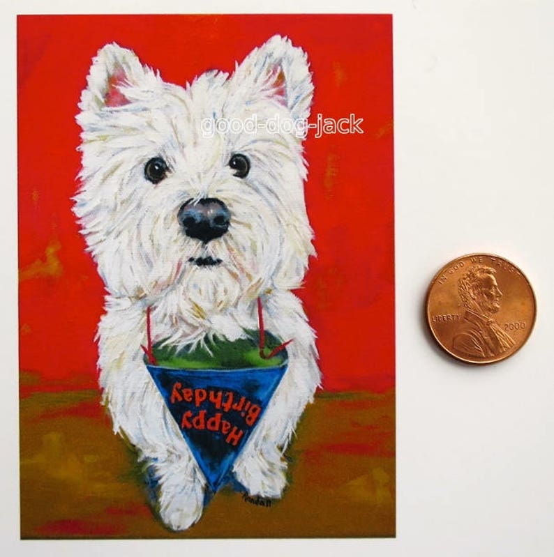 Good Dog Jack Westie ACEO Dog Artist Trading Card West Highland Terrier WESTIE PRINT Painting Happy Birthday!