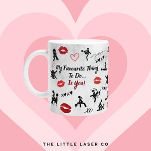 Liefdescadeau-mok &quot;My Favorite Thing to Do Is You&quot; - grappig en romantisch cadeau voor partner, Valentijnsdag of jubilea. seks, Karma Sutra.