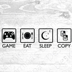 Eat, Game, Sleep, Copy, Gamer, Nerd, Image Cut File, Instant Download SVG, PNG, dxf, eps, for Cricut & Silhouette Perfect for decals