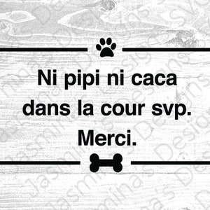 Ni pipi ni caca dans le cour, svp, Frans, hondenbord, niet plassen op de plantenbakken, digitale SVG, PNG, eps, jpg voor Cricut & Silhouette