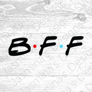 BFF/Best Friends Forever/cadeau voor vrienden/tv-showliefhebbers/digitaal/download, afbeelding gesneden bestand, SVG, PNG, eps, jpeg voor Cricut & silhouet