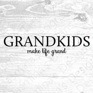 Grandkids Make Life Grand, Instant Download, Instant Download, Image Cut File, SVG, PNG, dxf, eps, for Cricut & Silhouette