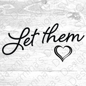 May include: Black and white graphic design with the text "Let them" and a double-lined heart.