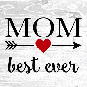 Mom- Best Ever, mommy, mother, Digital Download, Image Cut File, for iron-ons, mugs, prints, etc SVG, PNG, dxf, eps, for Cricut & Silhouette