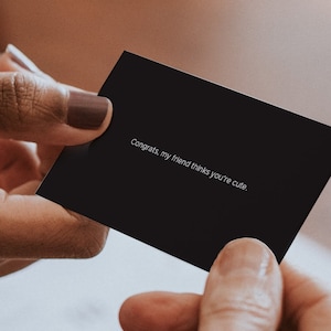 Congrats, my friend thinks you're cute – Leave Behind Business Cards