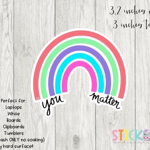 You Matter Rainbow Sticker * Teacher Sticker * Matte Vinyl Sticker *Laptop Sticker * Water Bottle Sticker