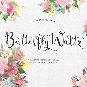 May include: A watercolor floral design with a black script font that reads "Butterfly Waltz" and the text "Sweet Type Presents" and "An Elegant Hand-Lettered, Calligraphy Style Script".