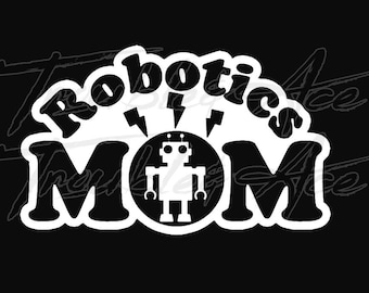 Robotics Mom Car Decal: Robot Team Spirit Vinyl Decal