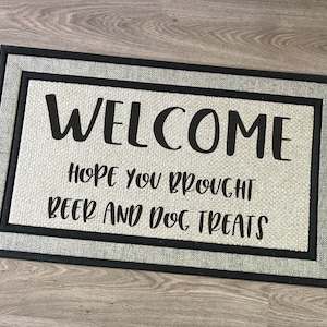 Welcome Mat Hope You Brought Beer, Dog Treats Customizable Indoor/Outdoor Personalized Doormat Closing Hostess Christmas Housewarming Gift