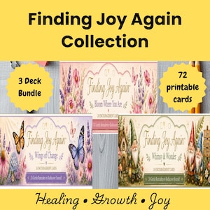 May include: A 3-deck bundle of 72 printable encouragement cards titled Finding Joy Again. The collection features three distinct designs with floral, butterfly, and gnome illustrations, including the text Finding Joy Again, Wings of Change, and Whimsy & Wonder.