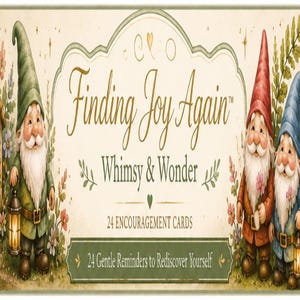 May include: A rectangular card set titled Finding Joy Again Whimsy & Wonder 24 Encouragement Cards. The illustration features four gnomes in a garden with a small house, mushrooms, and a wooden signpost with the text Joy Lives Here.