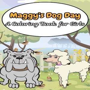Maggy’s Dog Day Imagination Coloring Storys dla małych dziewczynek – lekcje życia do nauczenia dla małych dziewczynek – wczesne czytanie