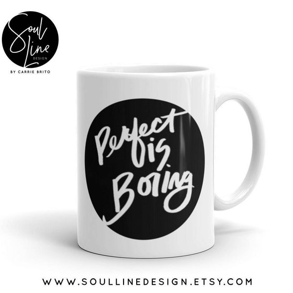 Perfect is Boring Mug Motivational Mug, Top Selling Items, Most Popular Shops, Inspirational Quotes, Birthday Gift, Mother's Day Gift