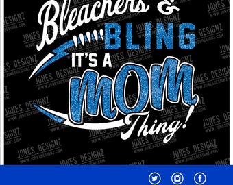 Bleacher Bling Football Mom SVG / Football Mom / Instant Download / EPS / Football Aunt / Sports  Shirts / Football Designs