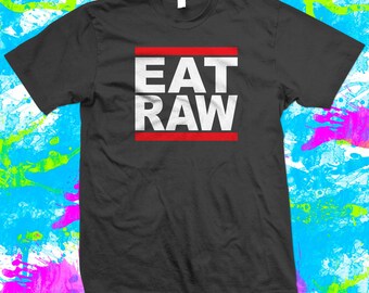 EAT RAW - T Shirt - 6 colour options - Small to 3XL - Raw Vegan Diet