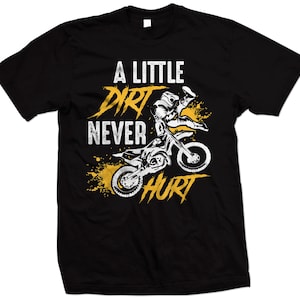 Motocross T Shirt, A Little Dirt Never Hurt, Dirt Bike T Shirt, FMX T Shirt, Cool Dirt Bike Motocross Gift