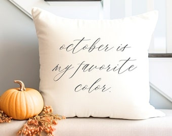 OCTOBER Is My Favorite Color * Fall Pillow * Fall Decor * Fall Wedding * Autumn Housewarming Gift * Halloween * Fall Foliage Decor