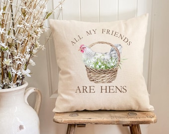 All My Friends Are Hens Pillow * Chicken Decor * Backyard Chickens * Chicken Gift * Life Is Better With Chickens * Pet Chickens