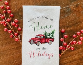 No Place Like Home For The Holidays * Flour Sack Towel * Rustic Christmas Decor * Christmas Truck Towel * Christmas Gift * Housewarming Gift