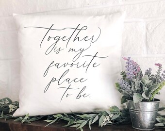 Together Is My Favorite Place To Be * Pillow Cover * Better Together Pillow * Wedding Gift * Wedding Shower Gift * Wedding Gift Pillow *