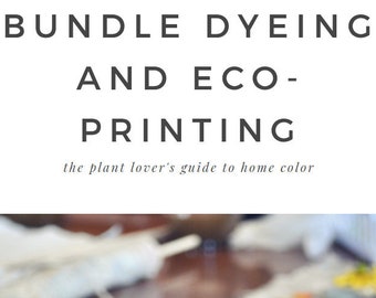 Natural Dye Workbook for Beginners | Natural Dye Kit | Plant Dye Tutorial eBook | How to Bundle Dye | How to Ecoprint | Eco-printing