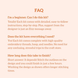 May include: A light peach-colored informational graphic with orange text titled FAQ. It addresses beginner questions about an embroidery kit, including details on instructions, included materials like threads, hoops, and needles, and estimated project completion times.