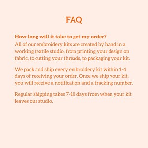 May include: A light peach-colored informational graphic with dark orange text titled FAQ. The text details the production and shipping process for embroidery kits, explaining that kits are handmade, packed within 1-4 days, and shipped in 7-10 days.