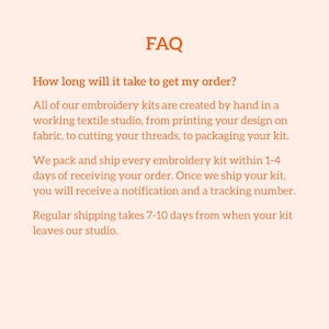 May include: A light peach-colored informational graphic with dark orange text titled FAQ. The text explains the production process for embroidery kits, including hand-printing fabric, cutting threads, packaging, and the 1-4 day processing time.