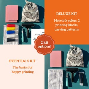 May include: A flat lay image of two printmaking kits. The Essentials Kit includes a pink block, ink tubes, a roller, and a bag with a leaf pattern. The Deluxe Kit includes more ink colors and carving patterns. Text reads "2 kit options!"