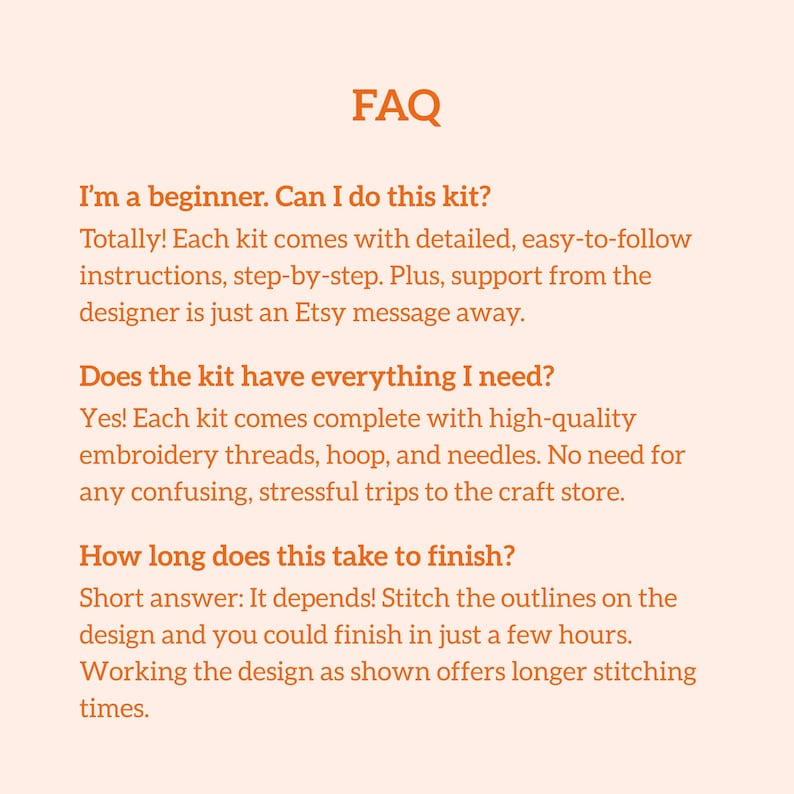 May include: An FAQ graphic with orange text on a light peach background. It addresses beginner questions about embroidery kits, confirming the inclusion of detailed instructions, high-quality threads, a hoop, and needles, plus project timing.
